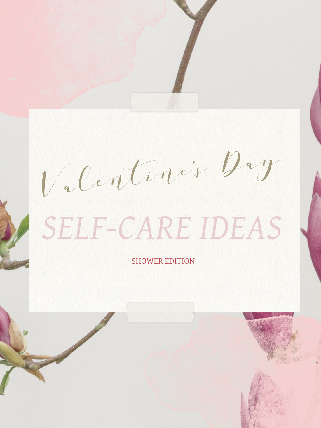 Valentine's Day Self-Care Ideas: Shower Edition